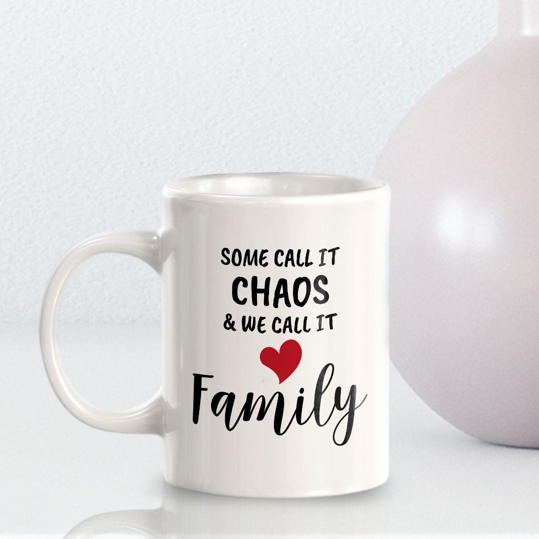 Some Call it Chaos & We Call it Family 11oz Plastic or Ceramic Coffee Mug | Cute Loving Family Cups