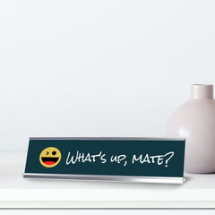 What's Up, Mate? Silver Frame, Desk Sign (2x8")