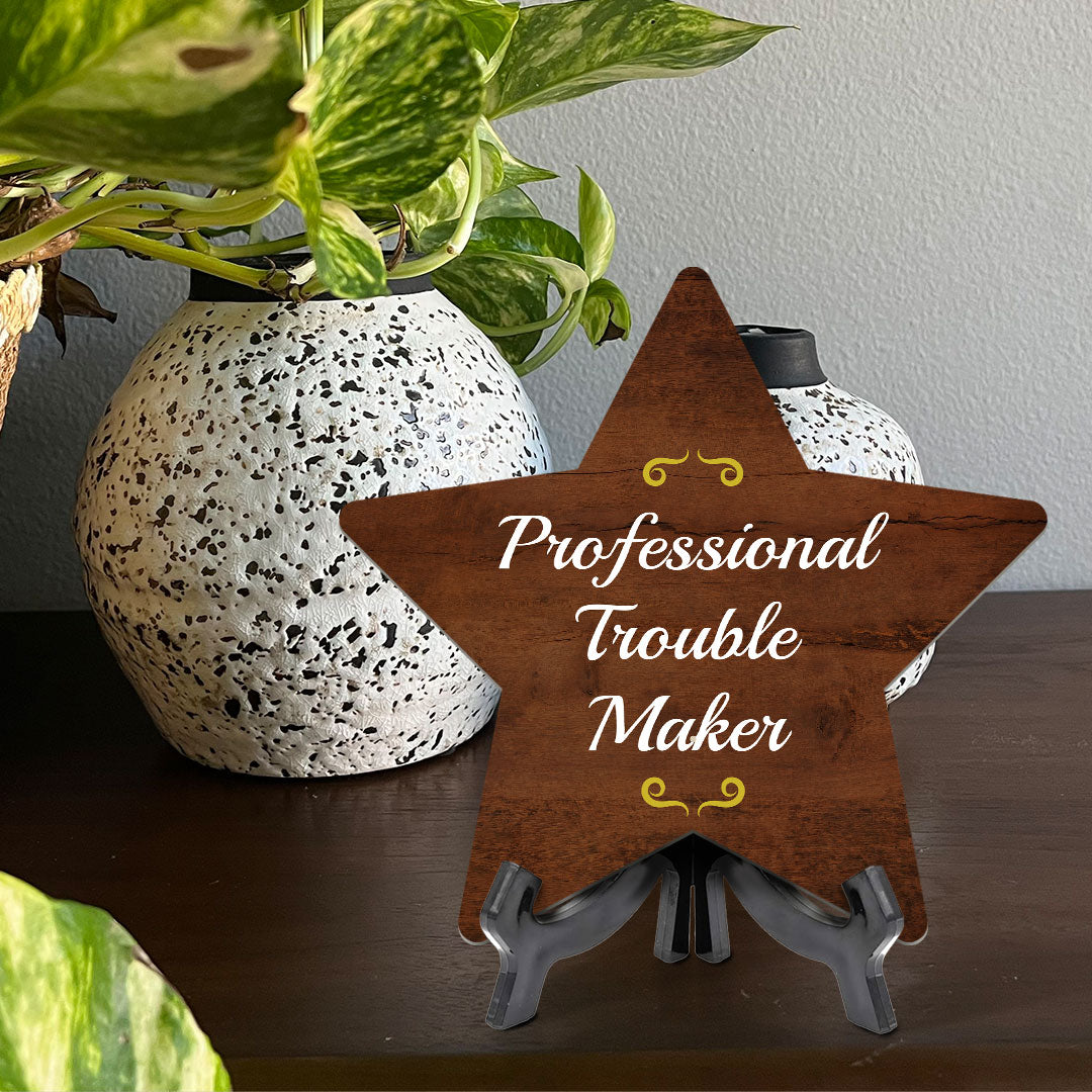 Professional Trouble Maker 7.5 x 7.5" Star Table Sign With Acrylic Stand | Home & Office Decor