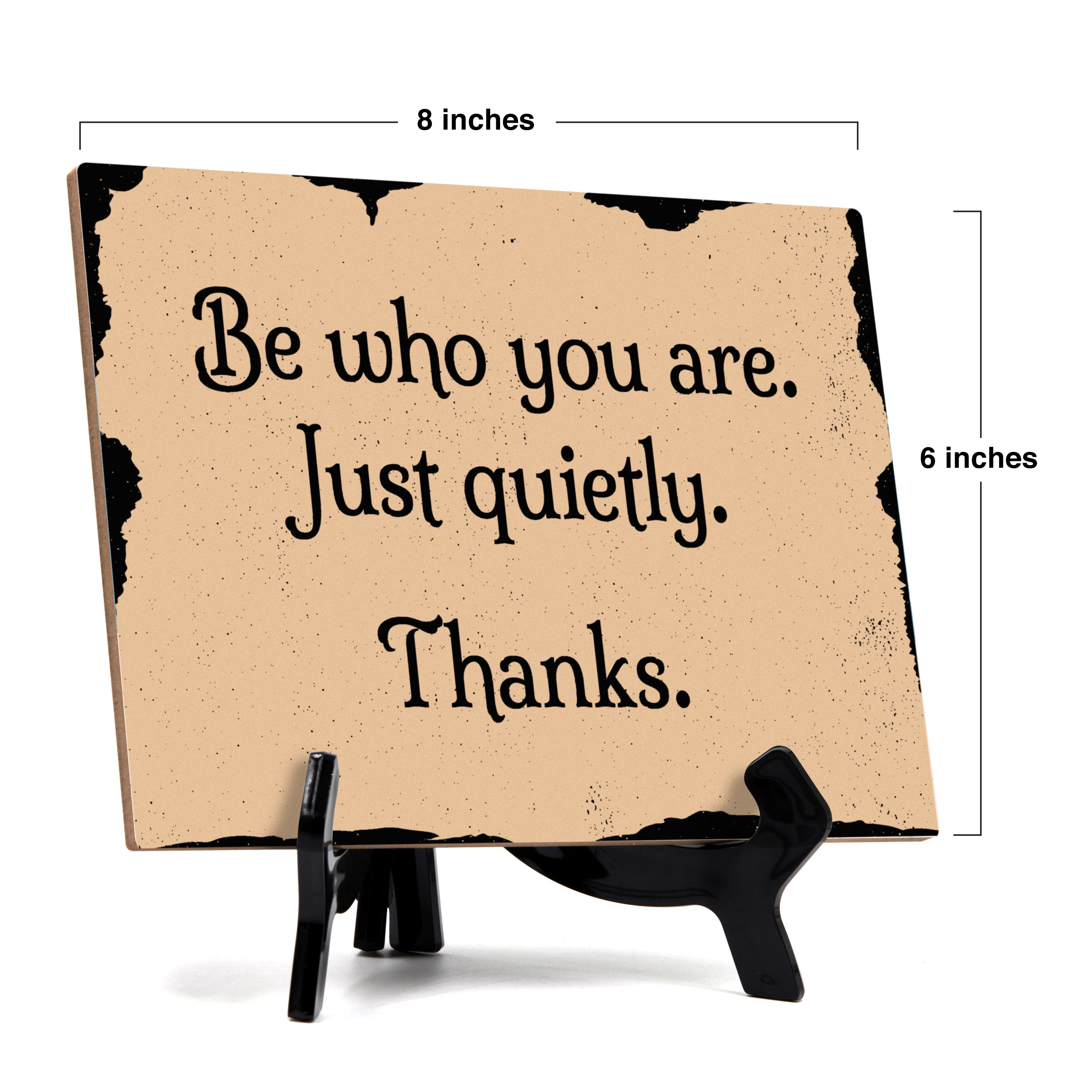 Signs ByLITA Be Who You are. Just Quietly. Thanks Restaurant Etiquette Table Sign With Acrylic Stand (6x8“)