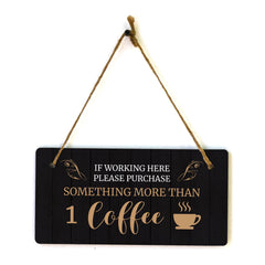 If Working Here Please Purchase Something More Than 1 Coffee 5x10 Hanging Plus Wall or Door Sign | Cafe Etiquette Signage