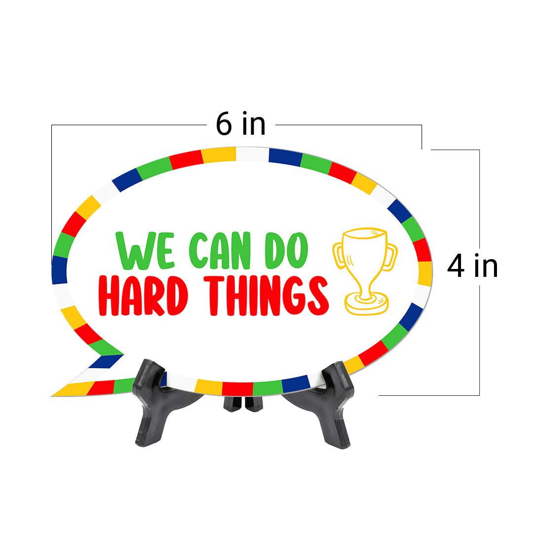 We Can Do Hard Things Speech Bubble Table Sign With Acrylic Stand (6” x 4”) | Kindergarten Elementary School Decoration