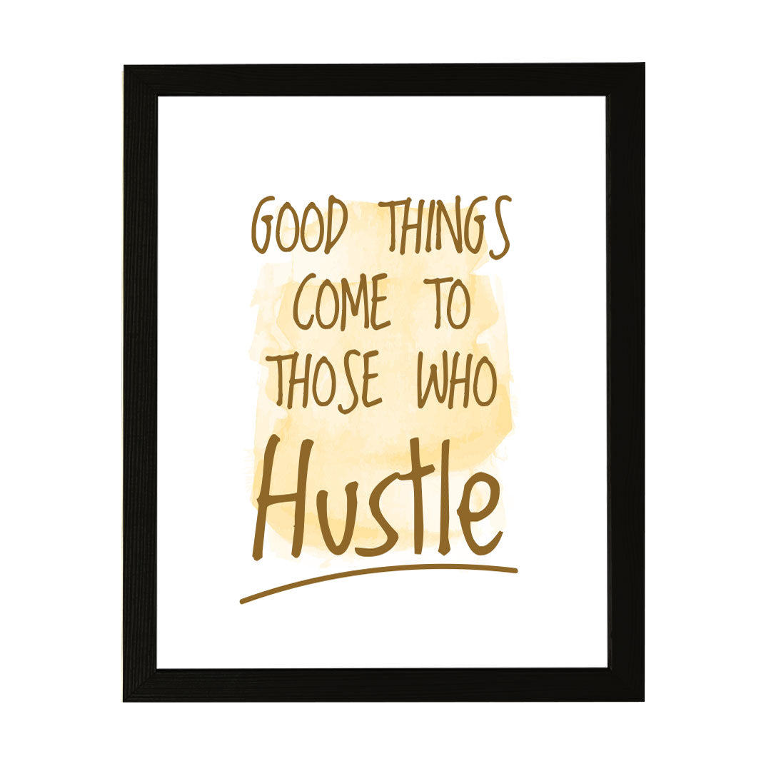 Designs ByLITA Good Things Come To Those Who Hustle, Framed Wall Art Print | Positive Motivational Decor