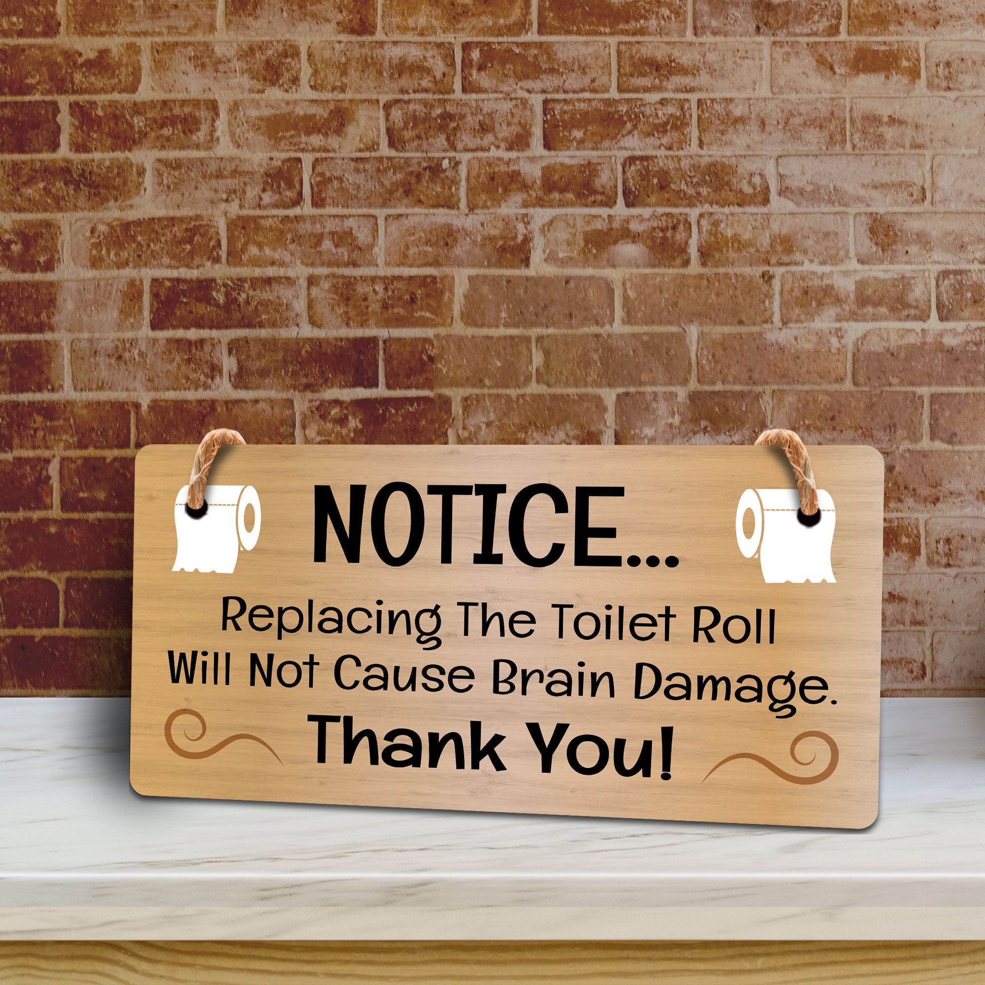 Notice... Replacing The Toilet Roll Will Not Cause Brain Damage Thank You! 5x10 Hanging Plus Wall or Door Sign | Funny Home Decor