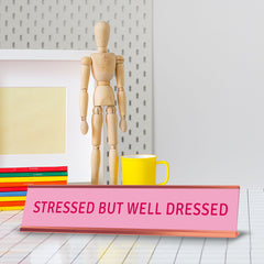 Stressed But Well Dressed Desk Sign (2x10") |Funny Office Decor