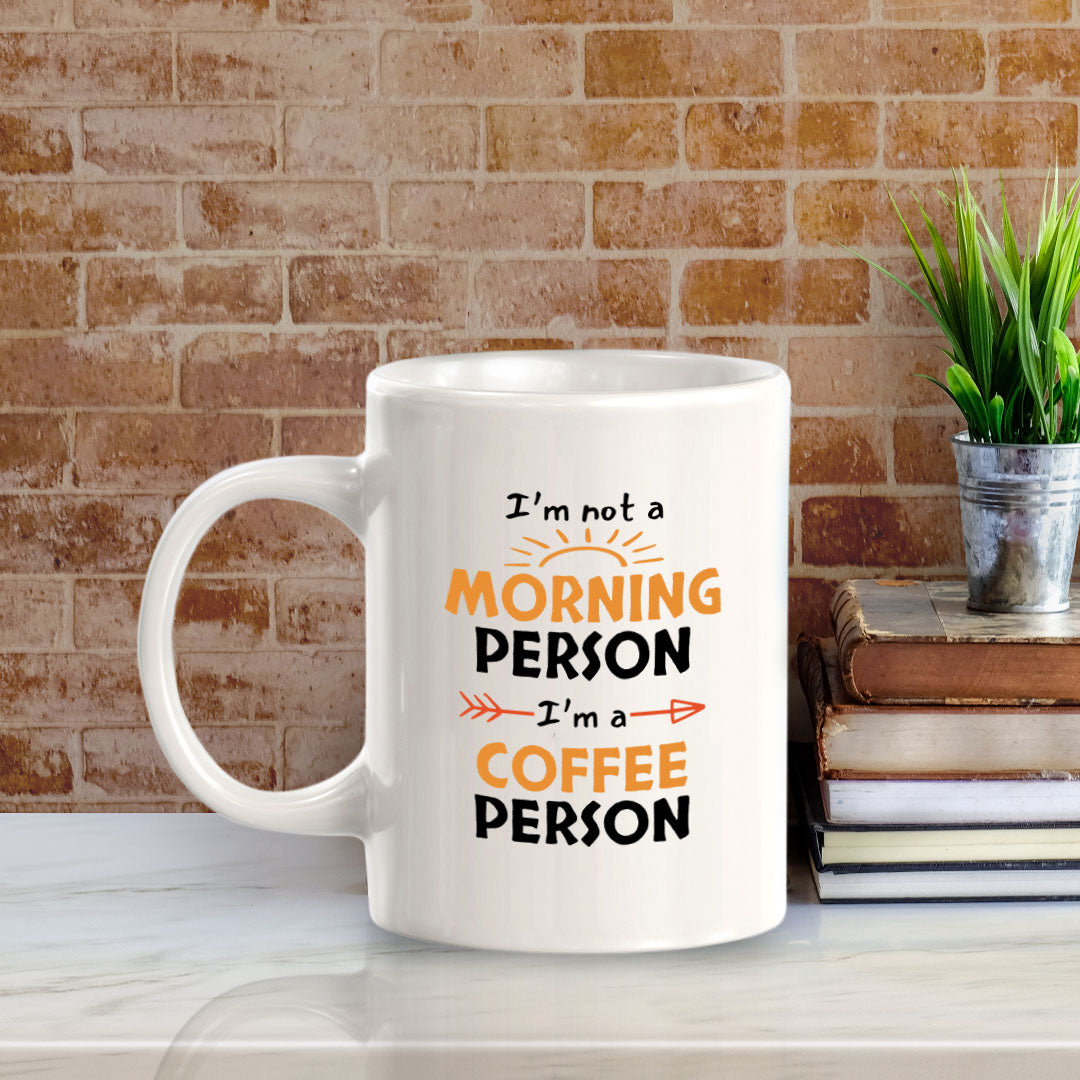 Designs ByLITA I'm not a Morning Person; I'm a Coffee Person 11oz Plastic or Ceramic Coffee Mug | Great Humorous Funny Novelty Gift For Friends Family and Co-workers | Printed Both Sides