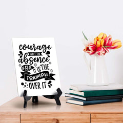 Courage Isn't The Absence of Fear. It is The Triumph Over It Table Sign with Acrylic Stand (6x8“) | Positive Affirmation Inspiration Décor