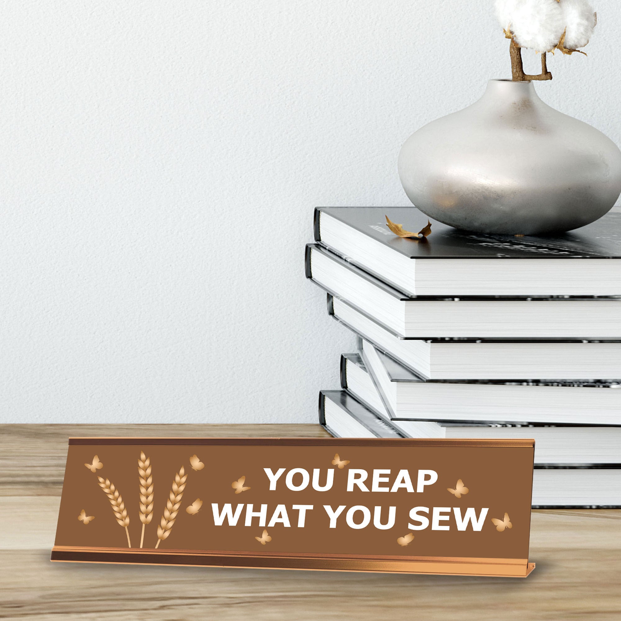 Signs ByLITA You Reap What You Sew, Gold Frame Desk Sign (2x8")