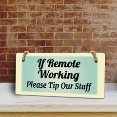 If Remote Working Please Tip Our Staff 5x10 Hanging Plus Wall or Door Sign | Cafe Etiquette Signage