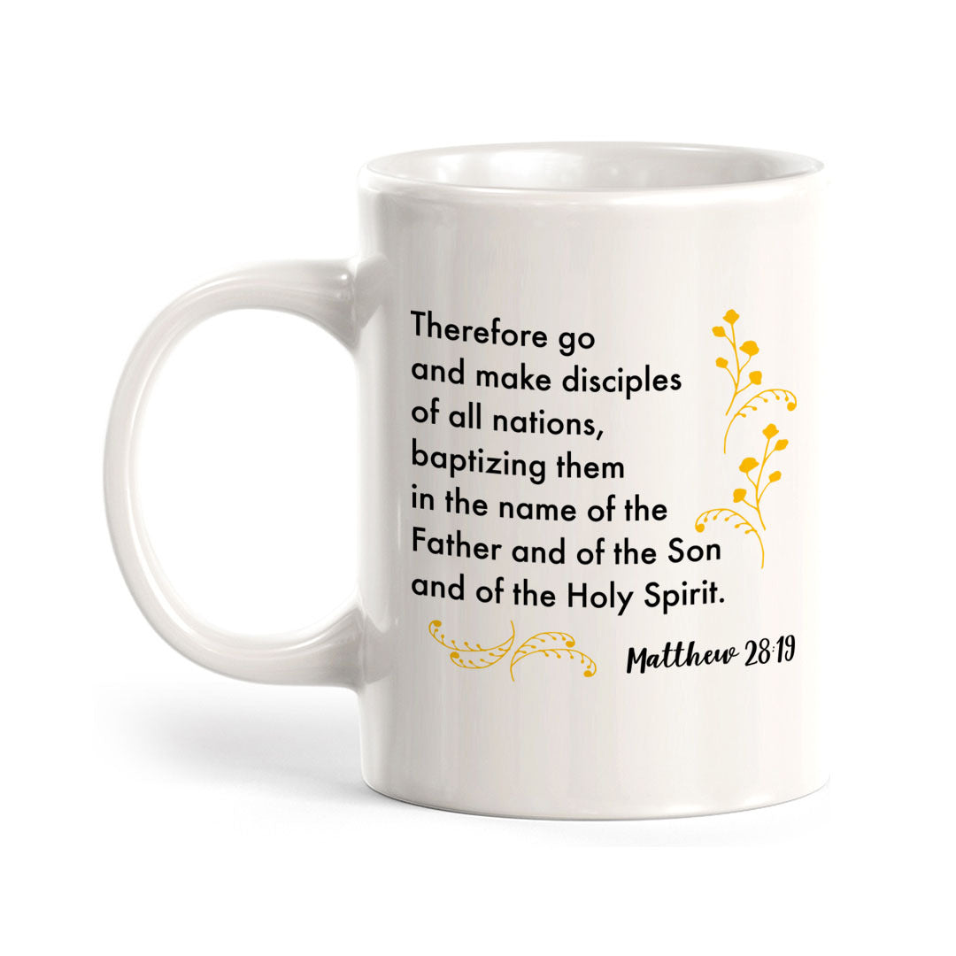 "Therefore Go And Make Disciples Of All Nations, Baptizing Them In The Name Of The Father And Of The Son And Of The Holy Spirit" - Matthew 28:19 Coffee Mug