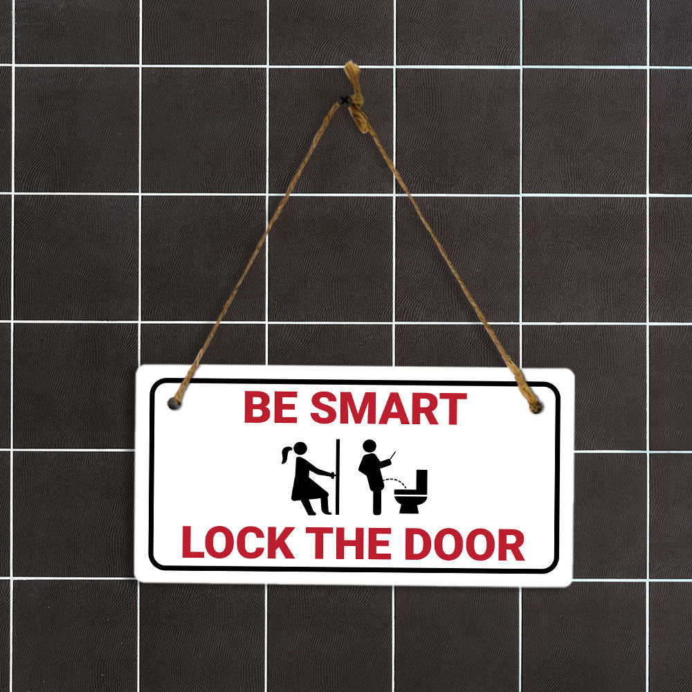 Be Smart Lock The Door 5x10 Hanging Plus Wall or Door Sign | Funny Restroom Home Décor