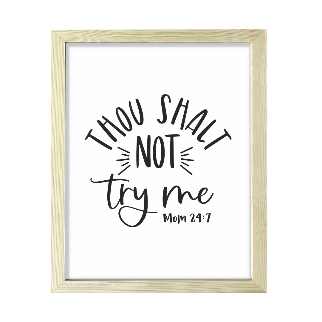 Thou shalt not try me, Framed Wall Art, Home Décor Prints