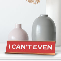 Signs ByLITA I Can't Even Gold Frame Desk Sign (2x8?)