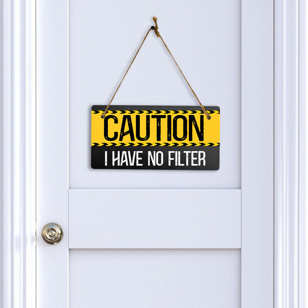 Caution I Have No Filter 5" x 10" Hanging Wall or Door Sign | Funny Home Decor