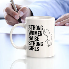 Strong Women Raise Strong Girls 11oz Plastic or Ceramic Coffee Mug | Homely Women's Cups