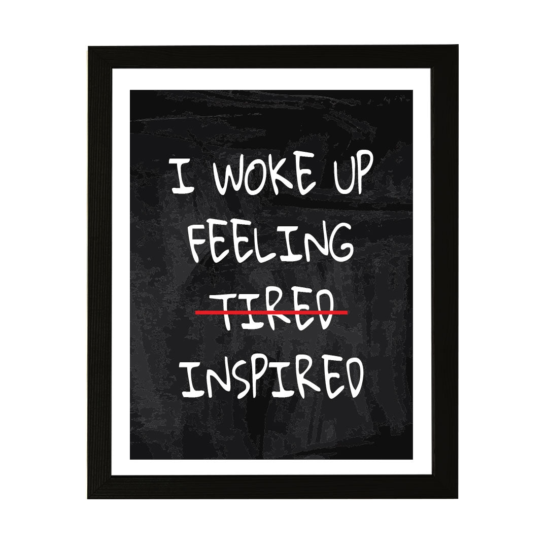 Designs ByLITA I Woke Up Feeling Tired Inspired, Framed Wall Art Print | Positive Motivational Decor