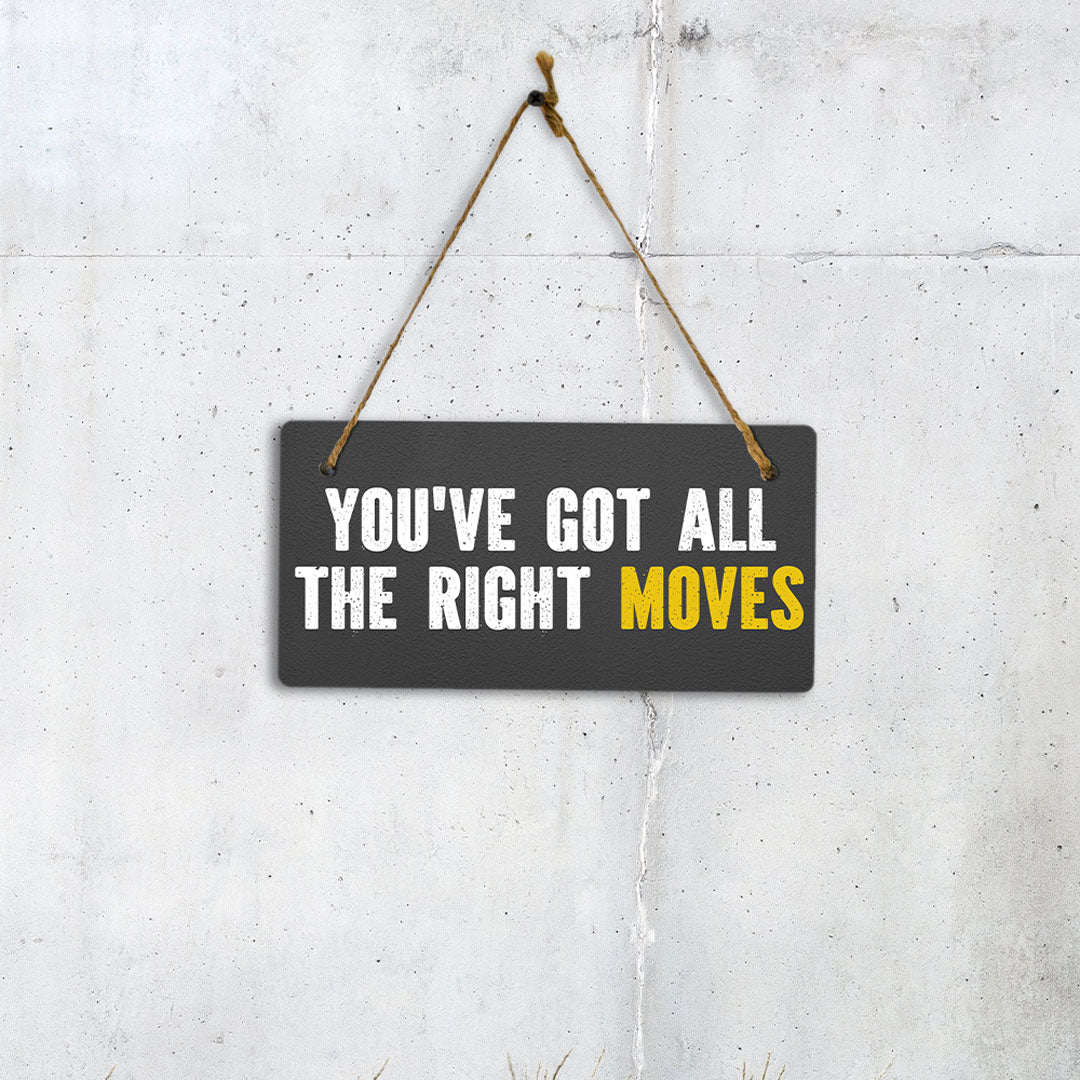 You've Got All The Right Moves 5x10 Hanging Plus Wall or Door Sign | Home & Office Decor