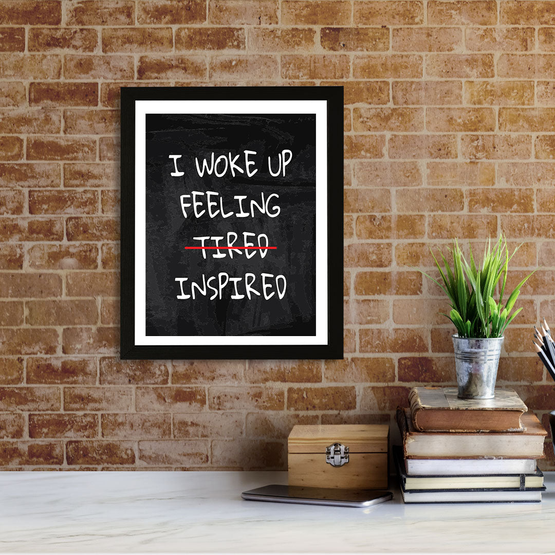Designs ByLITA I Woke Up Feeling Tired Inspired, Framed Wall Art Print | Positive Motivational Decor