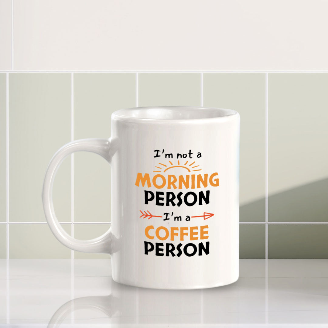 Designs ByLITA I'm not a Morning Person; I'm a Coffee Person 11oz Plastic or Ceramic Coffee Mug | Great Humorous Funny Novelty Gift For Friends Family and Co-workers | Printed Both Sides