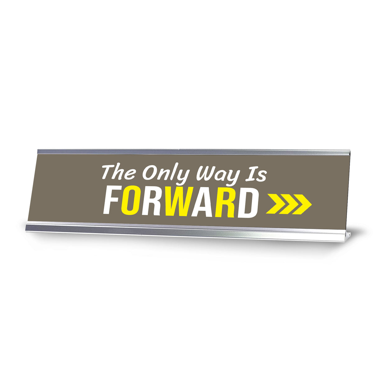 The Only Way Is Forward, brown Silver Frame, Desk Sign (2x8“)