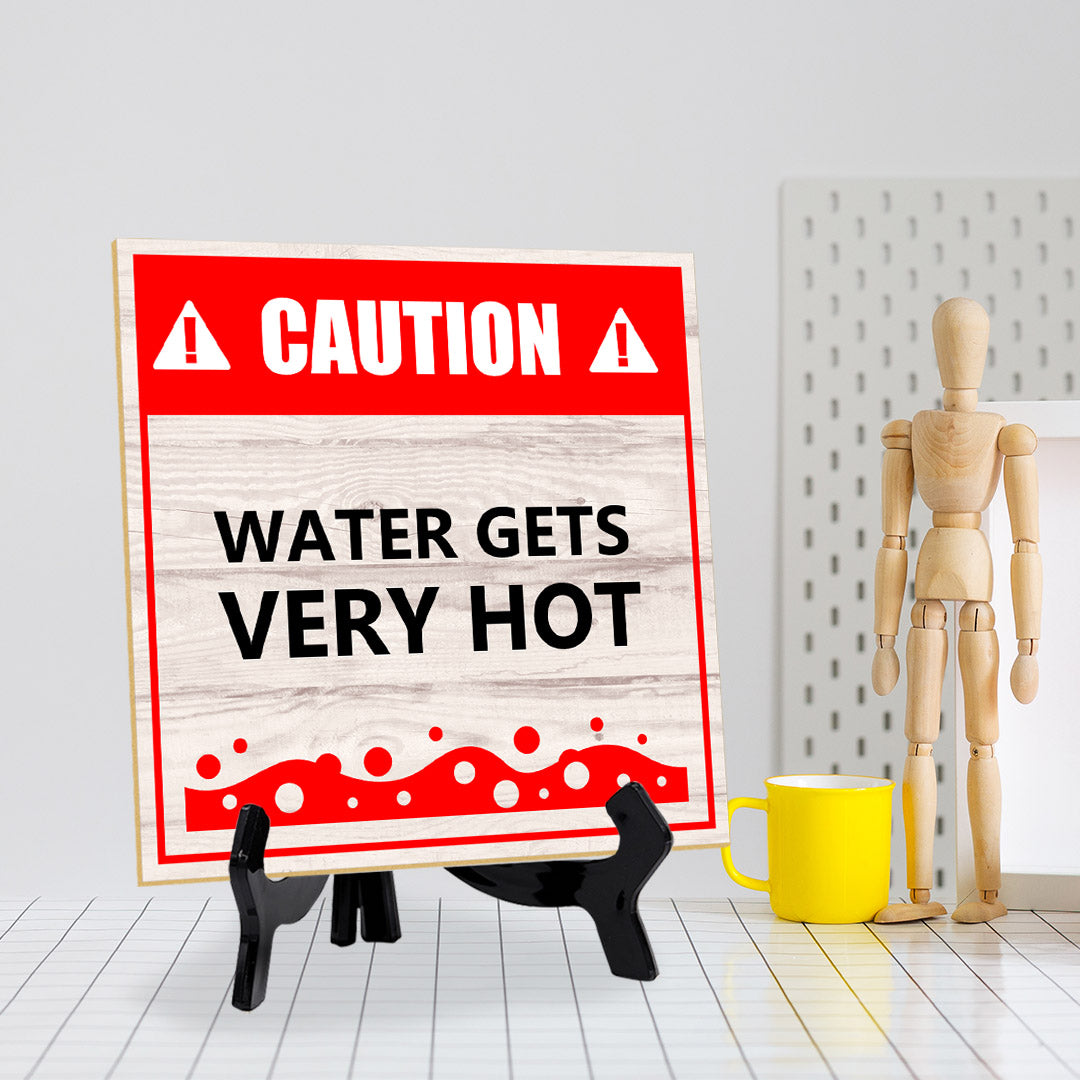 Caution Water Gets Very Hot 5"x 5" Square Table Sign With Acrylic Easel | Home & Office Decor