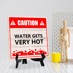 Caution Water Gets Very Hot 5"x 5" Square Table Sign With Acrylic Easel | Home & Office Decor
