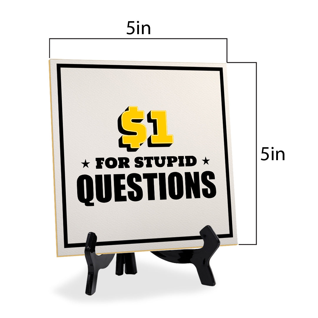 $1 For Stupid Questions 5"x 5" Square Table Sign With Acrylic Easel | Home & Office Decor