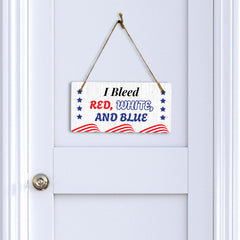 I Bleed Red White And Blue 5x10 Hanging Plus Wall or Door Sign | Patriotic Home & Office Decor