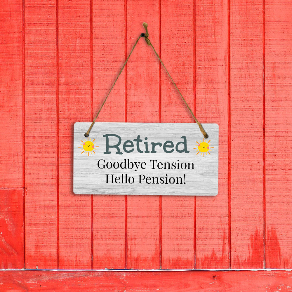 Retired Goodbye Tension Hello Pension! 5" x 10" Hanging Wall or Door Sign | Funny Home Decor