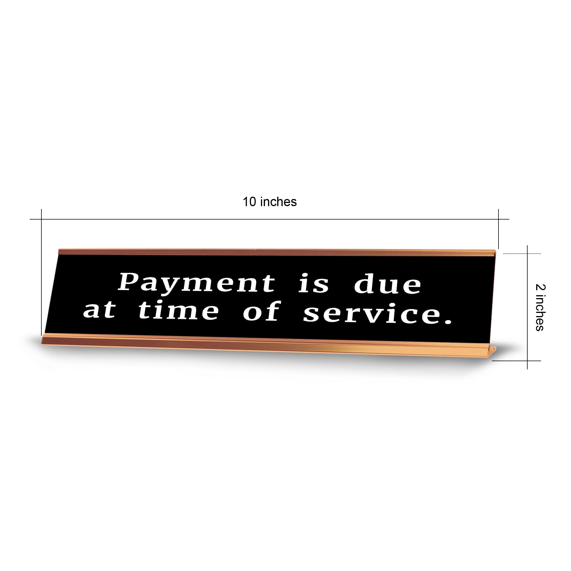 Payment Is Due At Time Of Service. 2 x 10" Desk Sign | Office & Medical Rooms