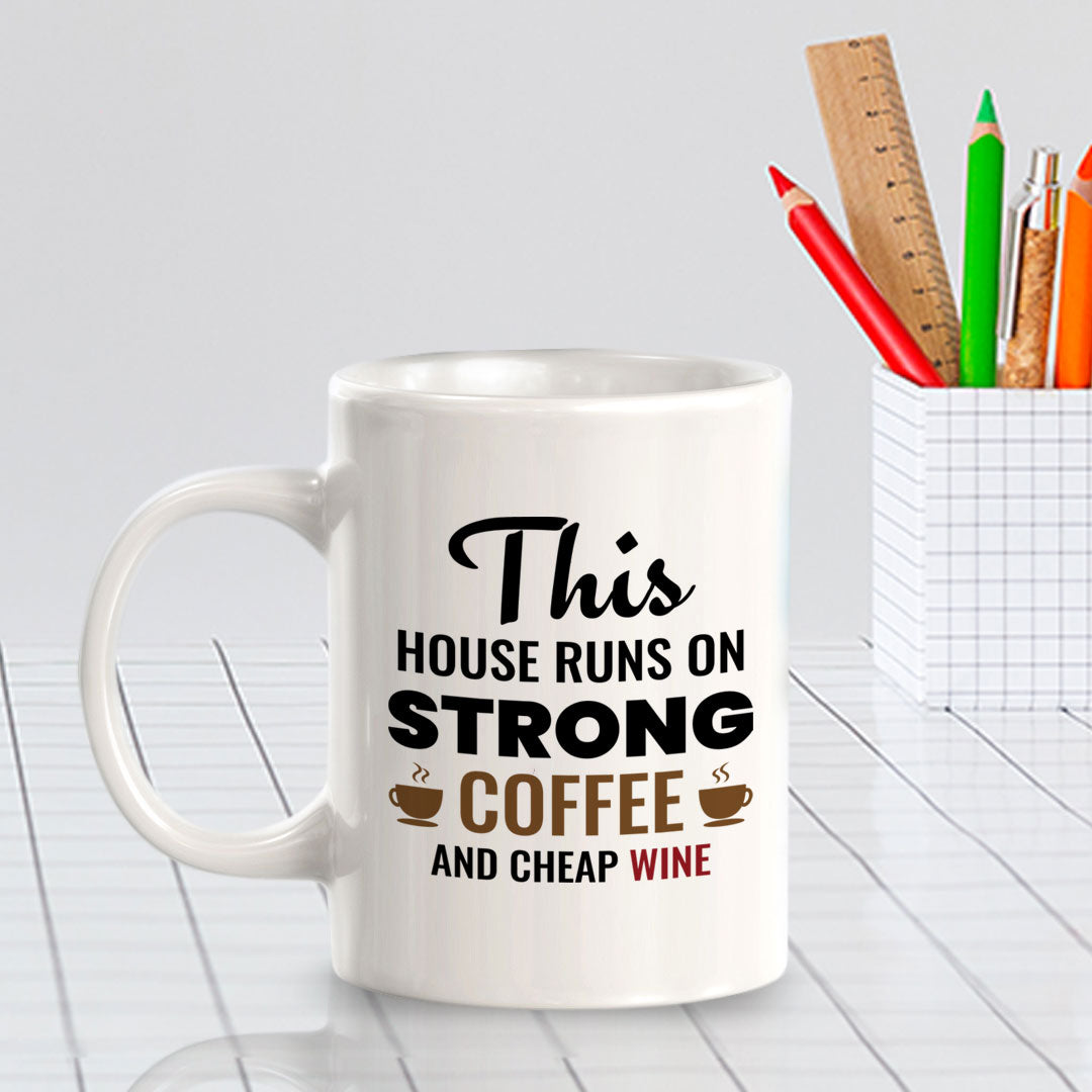 This House Runs On Strong Coffee And Cheap Wine 11oz Plastic or Ceramic Mug | Funny Home Cups