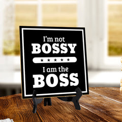 I'm Not Bossy I Am The Boss 5"x 5" Square Table Sign With Acrylic Easel | Home & Office Décor