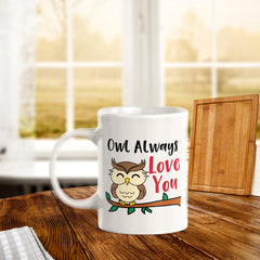 Owl Always Love You 11oz Plastic or Ceramic Mug | Cute and Funny Romantic Novelty Mugs