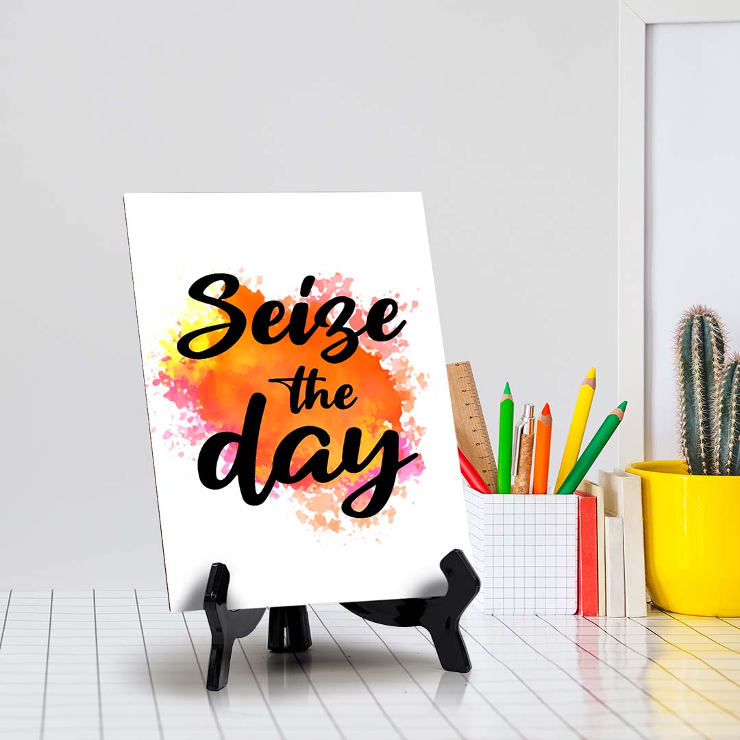 Seize The Day Table Sign with Acrylic Stand (6x8“) | Positive Affirmation Inspiration Décor