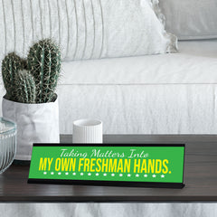 Taking Matters Into My Own Freshman Hands, Black Frame, Desk Sign (2x8")