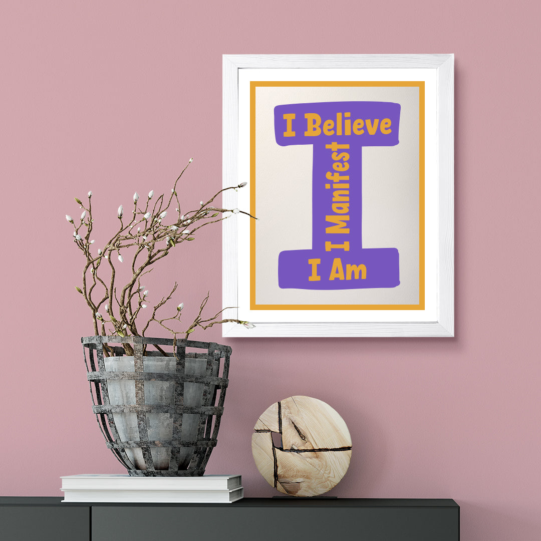Designs ByLITA I Believe I Manifest I Am, Wall Print Art | Funky Home Decor