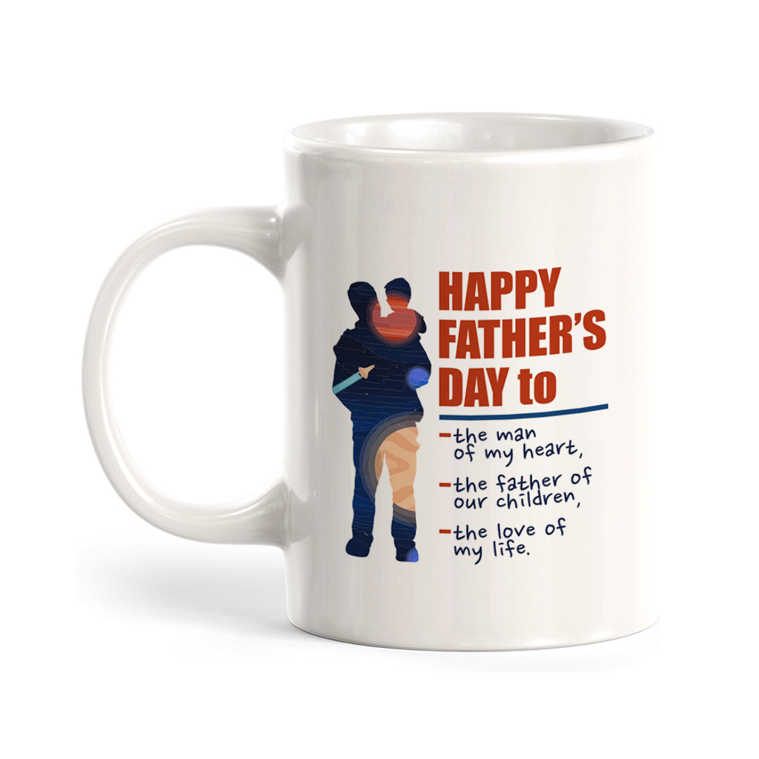 Happy Father’s Day To: The Man Of My Heart, The Father Of Our Children, The Love Of My Life Coffee Mug