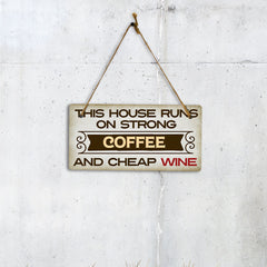This House Runs On Strong Coffee And Cheap Wine 5" x 10" Hanging Wall or Door Sign | Funny Home Decor