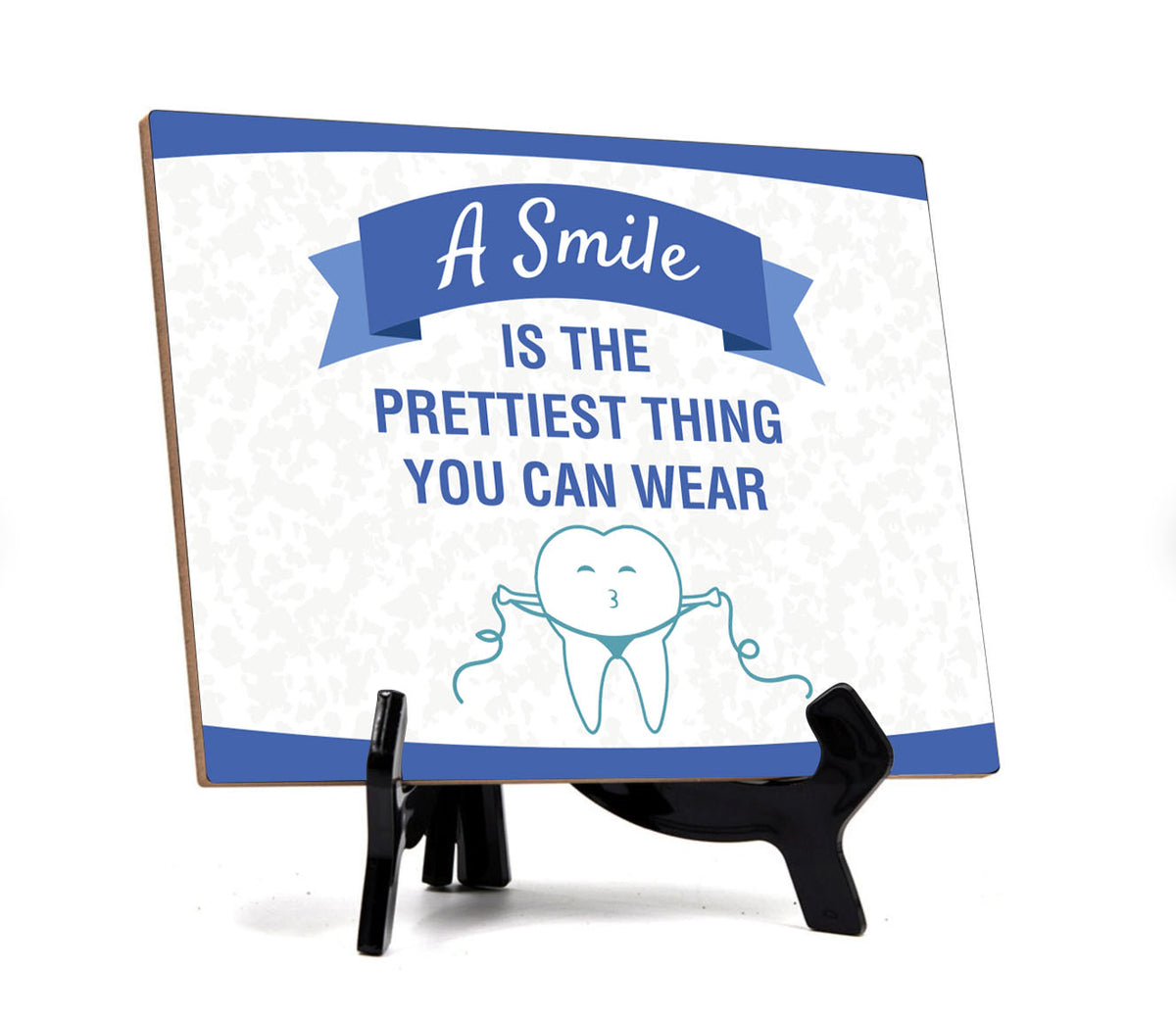 Signs ByLITA A Smile Is The Prettiest Thing you Can Wear Dental Office Decor, Table Sign with Acrylic Stand (6x8“)