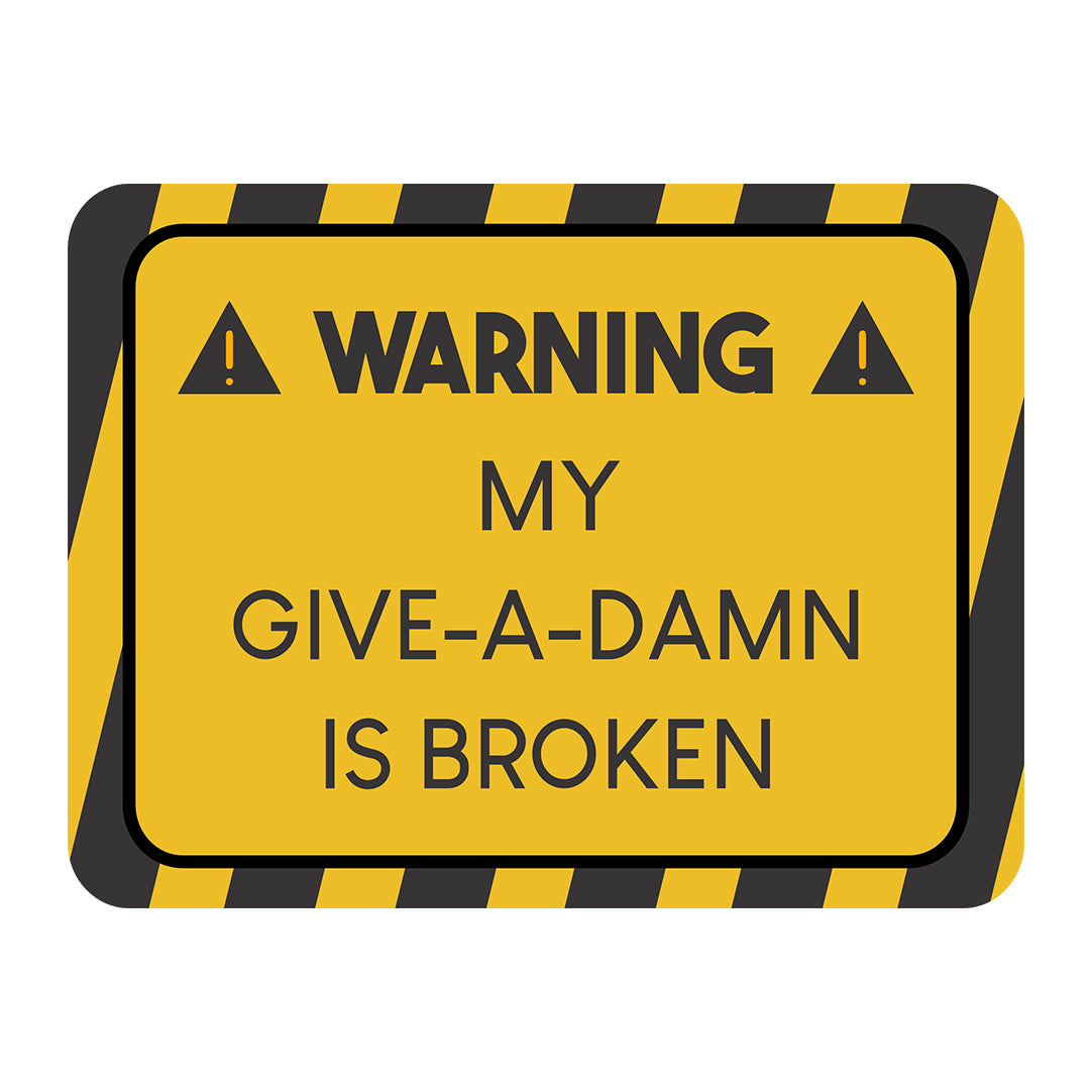 Classic Framed Plus Warning My Give-A-Damn Is Broken Door or Wall Sign | Funny Home Decor