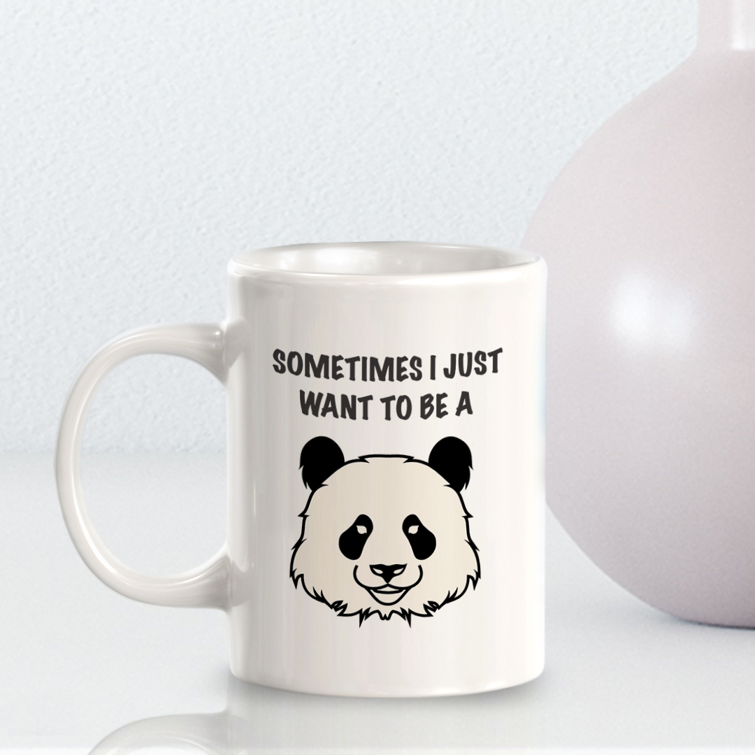 Sometimes I just want to be a Panda 11oz Plastic or Ceramic Coffee Mug | Funny Animal Mugs