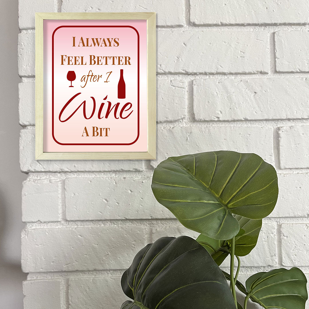 Designs ByLITA I Always Feel Better After I Wine A Bit, Framed Wall Art Print | Funny Home Decor