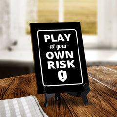 Signs ByLITA Play at Your Own Risk Table Sign with Acrylic Stand (6x8“)