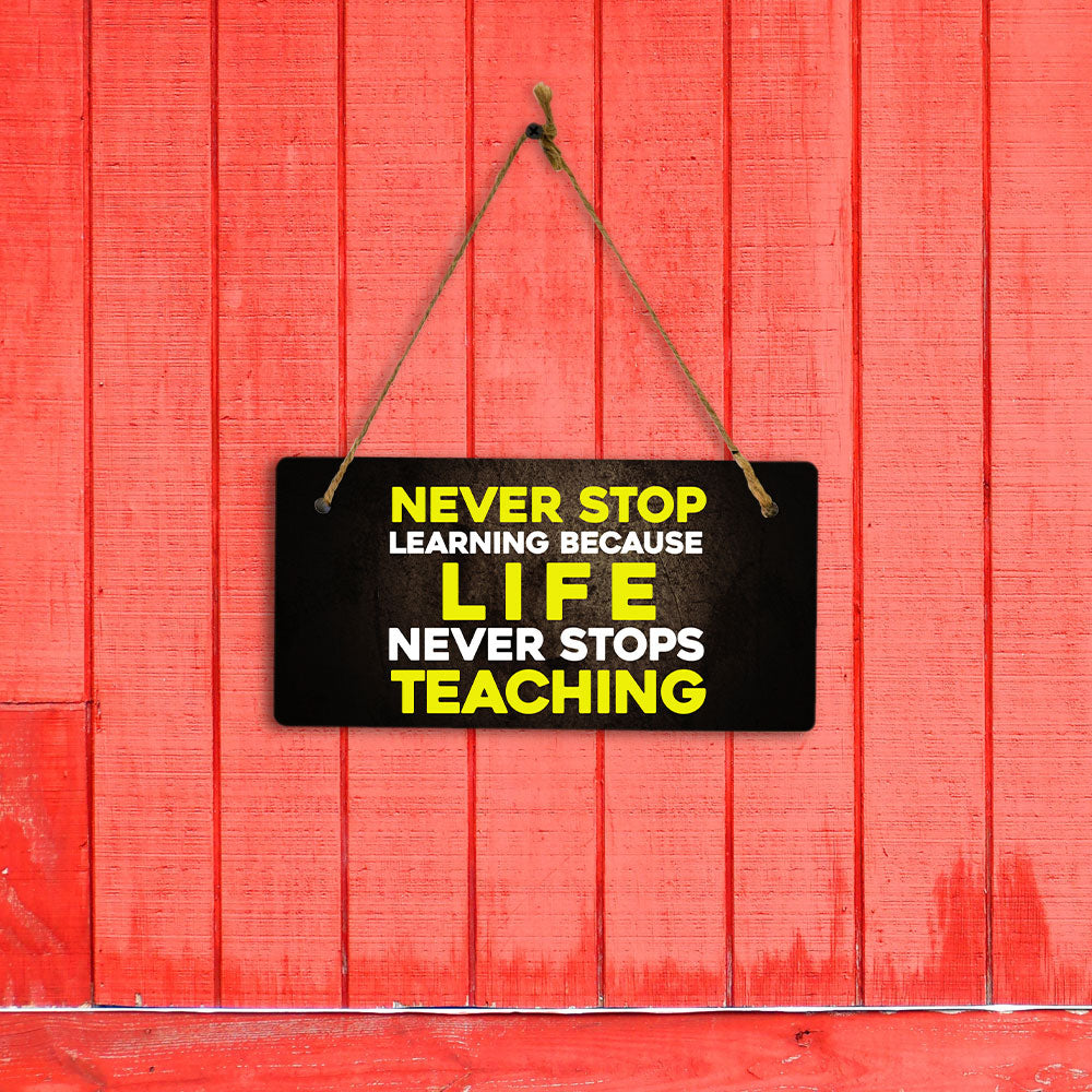 Never Stop Learning Because Life Never Stops Teaching 5" x 10" Hanging Wall or Door Sign | Motivational Positive Home Décor