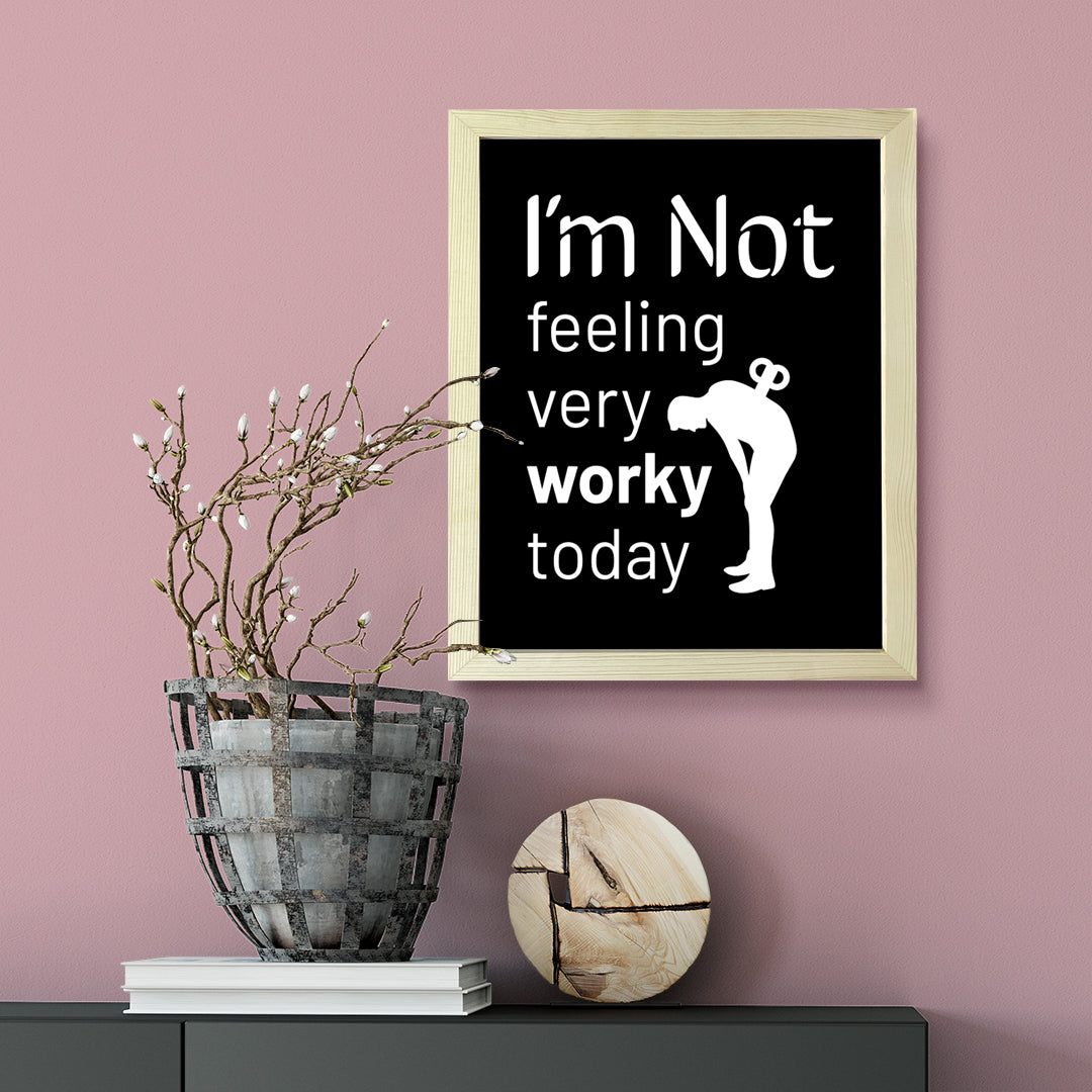 Designs ByLITA I'm Not Feeling Very Worky Today, Wall Print Art | Home Decor