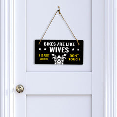 Bikes Are Like Wives If It Ain't Yours Don't Touch 5" x 10" Hanging Wall or Door Sign | Home Decor