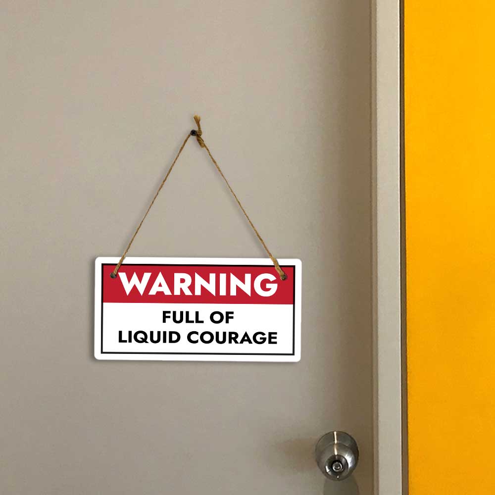 Warning Full Of Liquid Courage 5x10 Hanging Plus Wall or Door Sign | Funny Home Decor