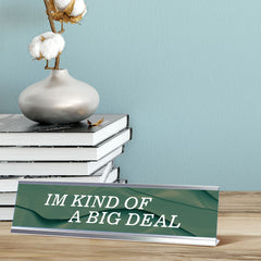 Signs ByLITA Im Kind Of A Big Deal Silver Frame, Novelty Desk Sign (2x8?)