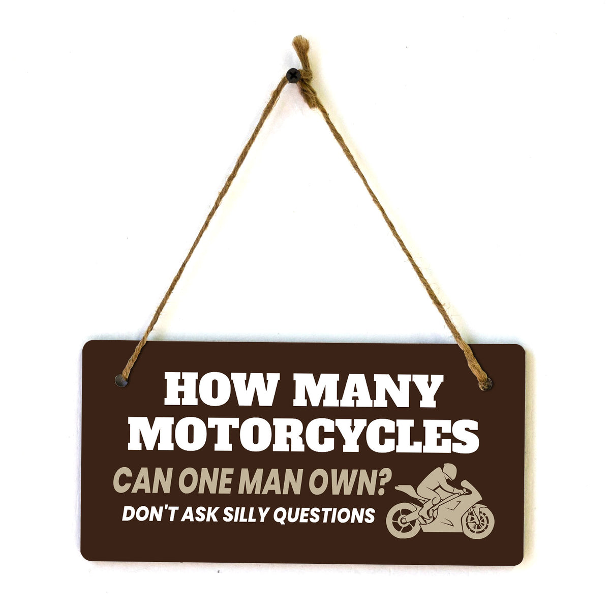 How Many Motorcycles Can One Man Own? Don't Ask Silly Questions 5" x 10" Hanging Wall or Door Sign | Home Decor