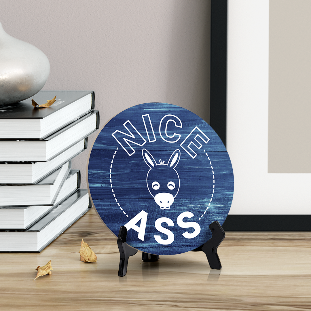 Round Nice Ass, Decorative Bathroom Table Sign with Acrylic Easel (5" x 5")